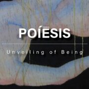 POIESIS | Unveling of Being